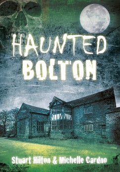 Haunted Bolton (eBook, ePUB) - Hilton, Stuart; Cardno, Michelle