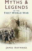 Myths and Legends of the First World War (eBook, ePUB)