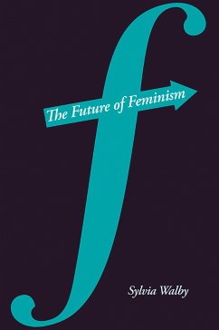 The Future of Feminism (eBook, ePUB) - Walby, Sylvia