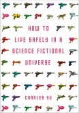 How to Live Safely in a Science Fictional Universe (eBook, ePUB)