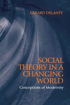 Social Theory in a Changing World (eBook, ePUB) - Delanty, Gerard