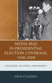 Media Bias in Presidential Election Coverage 1948-2008 (eBook, ePUB)