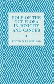 Role of the Gut Flora in Toxicity and Cancer (eBook, PDF)