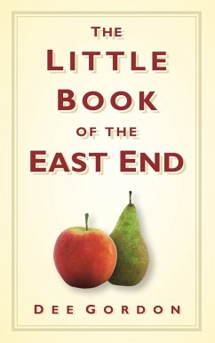The Little Book of the East End (eBook, ePUB) - Gordon, Dee