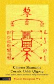 Chinese Shamanic Cosmic Orbit Qigong (eBook, ePUB)