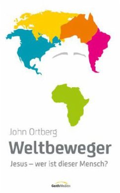 Weltbeweger - Ortberg, John