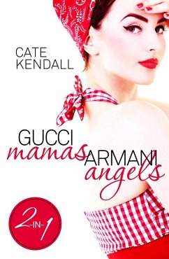 Gucci Mamas, Armani Angels (eBook, ePUB) - Kendall, Cate