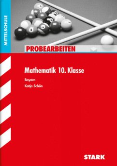 STARK Probearbeiten Mittelschule - Mathematik 10. Klasse - Bayern - Schön, Katja
