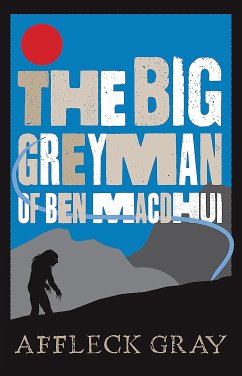 The Big Grey Man of Ben MacDhui (eBook, ePUB) - Gray, Affleck