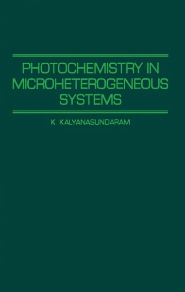 Photochemistry in Microheterogeneous Systems (eBook, PDF) Photochemistry in Microheterogeneous Systems (eBook, PDF)