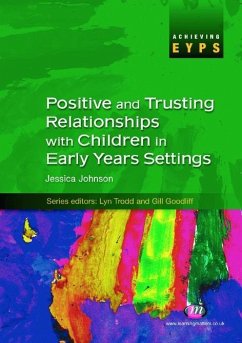 Positive and Trusting Relationships with Children in Early Years Settings (eBook, PDF) - Johnson, Jessica M.