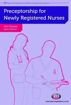 Preceptorship for Newly Registered Nurses (eBook, PDF) - Elcock, Karen; Sharples, Kath