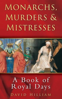 Monarchs, Murders and Mistresses (eBook, ePUB) - Hilliam, David