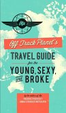 Off Track Planet's Travel Guide for the Young, Sexy, and Broke (eBook, ePUB)