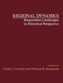 Regional Dynamics Burgundian Landscapes in Historical Perspective (eBook, PDF)