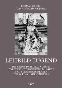 Leitbild Tugend - Weigel, Thomas / Poeschke, Joachim (Hg.)