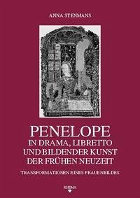 Penelope in Drama, Libretto und Bildender Kunst der Frühen Neuzeit