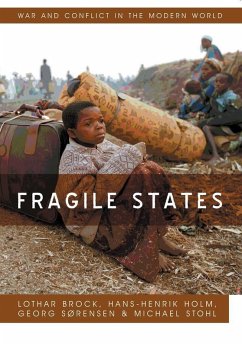Fragile States (eBook, ePUB) - Brock, Lothar; Holm, Hans-Henrik; Sorenson, Georg; Stohl, Michael