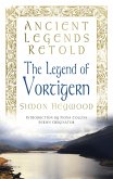 Ancient Legends Retold: The Legend of Vortigern (eBook, ePUB)