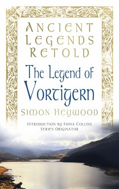 Ancient Legends Retold: The Legend of Vortigern (eBook, ePUB) - Heywood, Simon