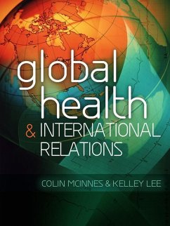 Global Health and International Relations (eBook, ePUB) - Mcinnes, Colin; Lee, Kelley