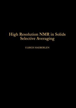 High Resolution NMR in Solids Selective Averaging (eBook, PDF) - Haeberlen, Ulrich