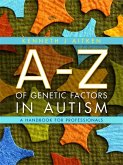 An A-Z of Genetic Factors in Autism (eBook, ePUB) An A-Z of Genetic Factors in Autism (eBook, ePUB)