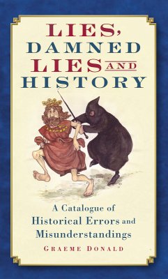 Lies, Damned Lies and History (eBook, ePUB) - Donald, Graeme