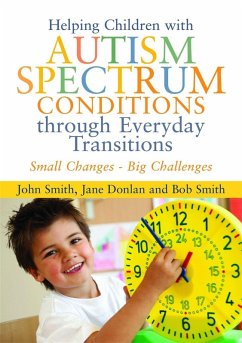 Helping Children with Autism Spectrum Conditions through Everyday Transitions (eBook, ePUB) - Donlan, Jane; Smith, John; Smith, Bob