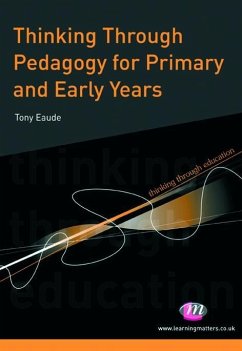Thinking Through Pedagogy for Primary and Early Years (eBook, PDF) - Eaude, Tony