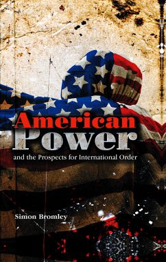 American Power and the Prospects for International Order (eBook, ePUB) - Bromley, Simon