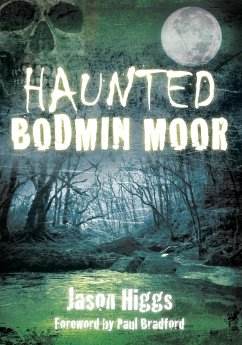Haunted Bodmin Moor (eBook, ePUB) - Higgs, Jason