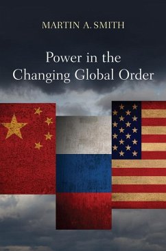 Power in the Changing Global Order (eBook, ePUB) - Smith, Martin A.