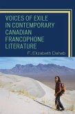 Voices of Exile in Contemporary Canadian Francophone Literature (eBook, ePUB) Voices of Exile in Contemporary Canadian Francophone Literature (eBook, ePUB)