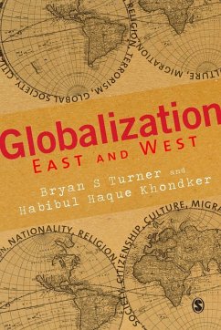Globalization East and West (eBook, PDF) - Turner, Bryan S; Khondker, Habibul Haque