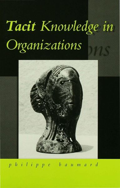 Tacit Knowledge in Organizations (eBook, PDF) Tacit Knowledge in Organizations (eBook, PDF)