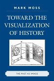Toward the Visualization of History (eBook, ePUB)