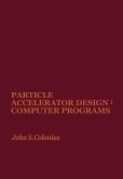 Particle Accelerator Design: Computer Programs (eBook, PDF)