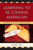 Learning to be Chinese American (eBook, ePUB) Learning to be Chinese American (eBook, ePUB)