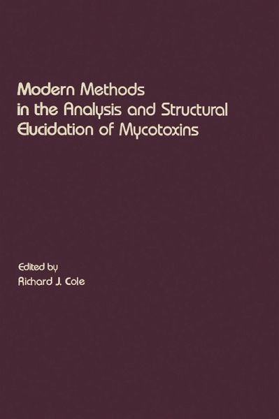 Modern Methods in the Analysis and Structural Elucidation of Mycotoxins (eBook, PDF) Modern Methods in the Analysis and Structural Elucidation of Mycotoxins (eBook, PDF)
