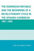 The Dominican Republic and the Beginning of a Revolutionary Cycle in the Spanish Caribbean (eBook, ePUB)