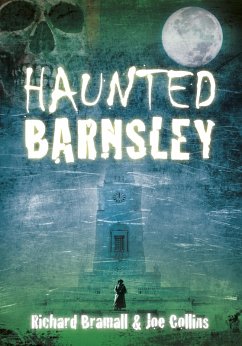 Haunted Barnsley (eBook, ePUB) - Bramall, Richard
