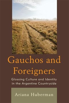 Gauchos and Foreigners (eBook, ePUB) - Huberman, Ariana Gauchos and Foreigners (eBook, ePUB) - Huberman, Ariana