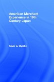 The American Merchant Experience in Nineteenth Century Japan (eBook, PDF)