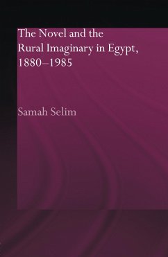 The Novel and the Rural Imaginary in Egypt, 1880-1985 (eBook, PDF) - Selim, Samah