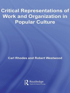 Critical Representations of Work and Organization in Popular Culture (eBook, ePUB) - Rhodes, Carl; Westwood, Robert