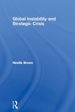 Global Instability and Strategic Crisis (eBook, ePUB) - Brown, Neville