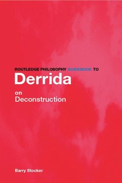 Routledge Philosophy Guidebook to Derrida on Deconstruction (eBook, ePUB) - Stocker, Barry
