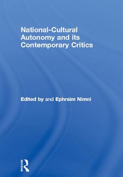 National-Cultural Autonomy and its Contemporary Critics (eBook, PDF) National-Cultural Autonomy and its Contemporary Critics (eBook, PDF)