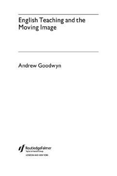 English Teaching and the Moving Image (eBook, ePUB) - Goodwyn, Andrew English Teaching and the Moving Image (eBook, ePUB) - Goodwyn, Andrew